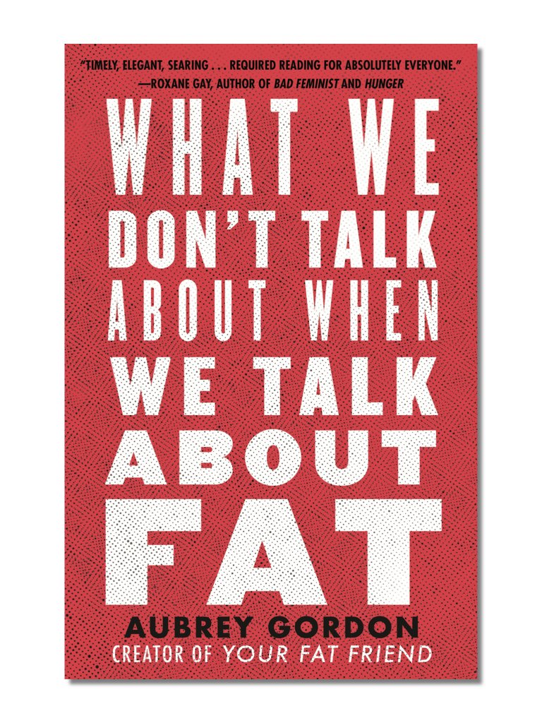 cover of What We Don't Talk About When We Talk About Fat