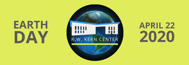 A yellow-green background with "Earth Day" on the left side, "April 22 2020" on the right and the Earth on top of a back circle with the R.W. Kern Center logo on top of the Earth.