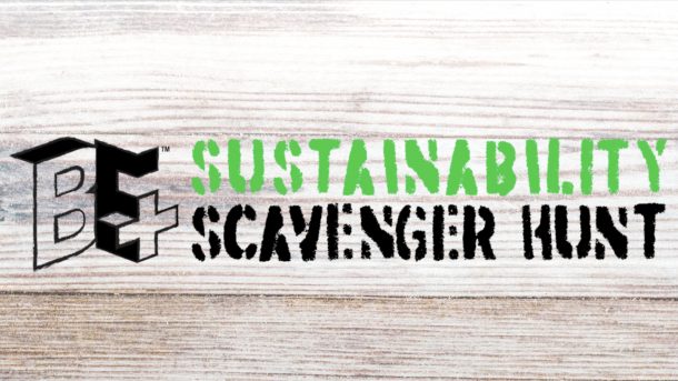 A tan wood background with a "BE" design in black the white space of the "E" is supposed to make a + sign. In green it reads, "Sustainability" and in black it reads, "Scavenger Hunt." It is a "Sustainability Scavenger Hunt," hosted by BE+.