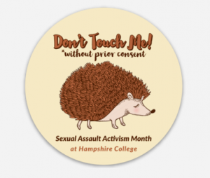 A sticker for Sexual Assault Activism Month that says, Don't Touch Me, Without Prior Consent